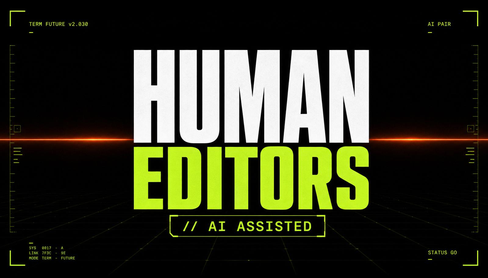 The Role of Human Editors in an AI-Assisted Workflow